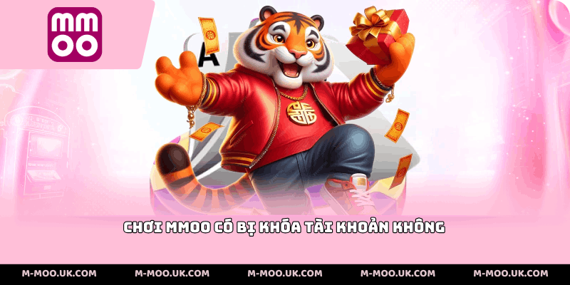 Chơi MMOO Có Bị Khóa Tài Khoản Không