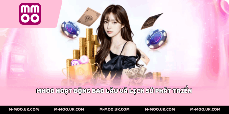 MMOO hoạt động bao lâu và lịch sử phát triển