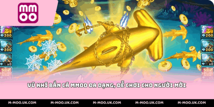 Vũ khí bắn cá MMOO đa dạng, dễ chơi cho người mới